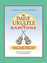 The Daily Ukulele: Leap Year Edition for Baritone